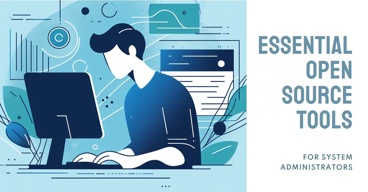 Open Source Tools for System Administrators